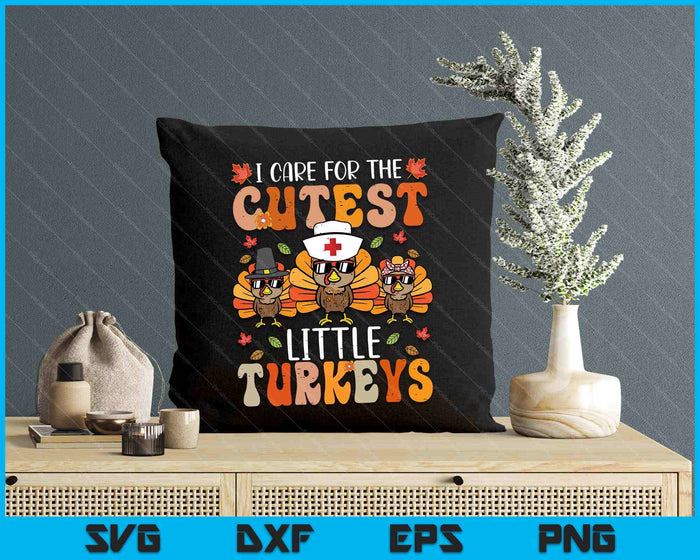 I Care For The Cutest Little Turkeys Thanksgiving Fall Nurse SVG PNG Digital Printable Files I Care For The Cutest Little Turkeys Thanksgiving Fall Nurse SVG PNG Digital Printable Files