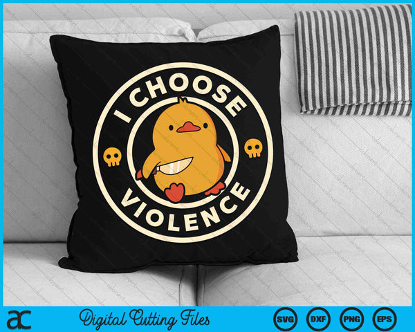 I Choose Violence Funny Duck Sayings Duck Animals SVG PNG Digital Cutting Files