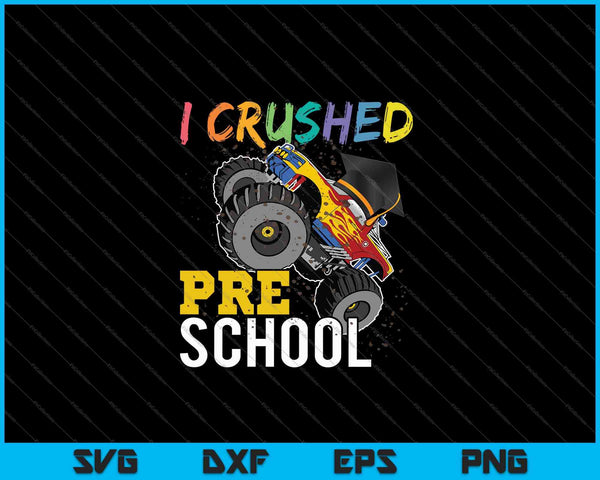I Crushed Preschool Monster Truck Graduation SVG PNG Cutting Printable Files