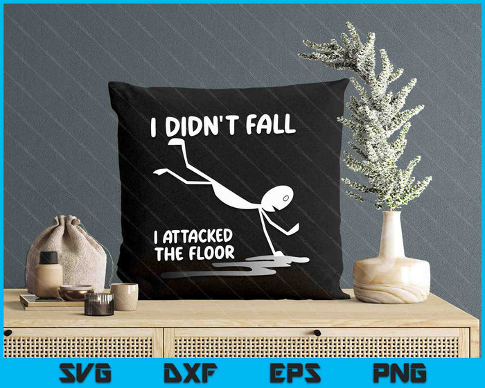I Didn't Fall I Attacked The Floor Trip Clumsy Funny Quotes SVG PNG Digital Cutting Files I Didn't Fall I Attacked The Floor Trip Clumsy Funny Quotes SVG PNG Digital Cutting Files