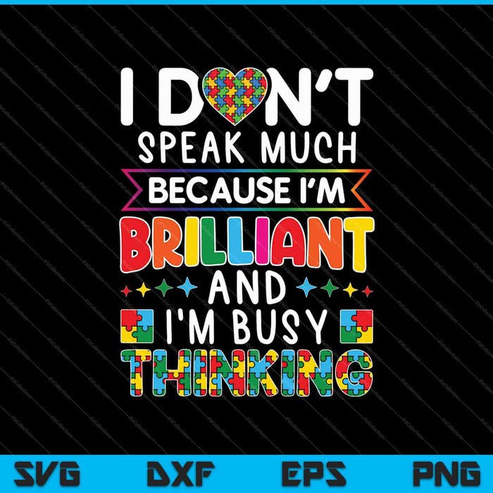 I Don't Speak Much Brilliant Autism SVG PNG Cutting Printable Files