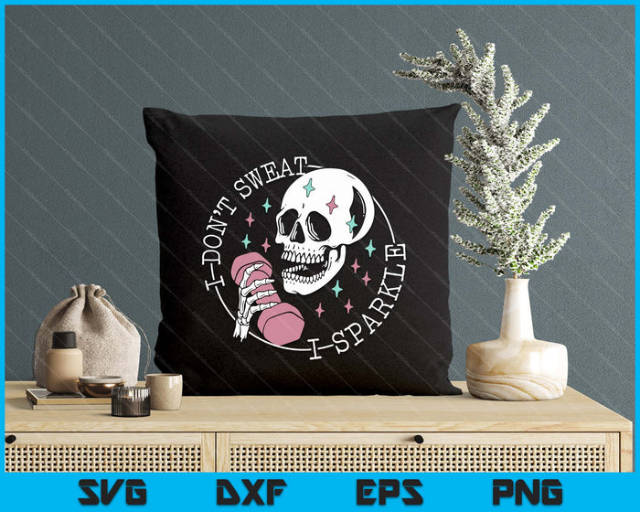 I Don't Sweat Skeleton Funny Skull I Sparkle Workout Fitness SVG PNG Digital Printable Files I Don't Sweat Skeleton Funny Skull I Sparkle Workout Fitness SVG PNG Digital Printable Files