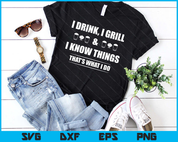 I Drink I Grill And I Know Things Funny BBQ Beer Barbecue SVG PNG Digital Cutting Files