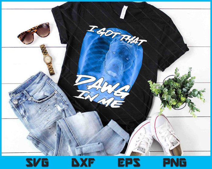 I Got That Dawg In Me Xray Pitbull Ironic Meme Viral Quote SVG PNG Digital Cutting Files I Got That Dawg In Me Xray Pitbull Ironic Meme Viral Quote SVG PNG Digital Cutting Files