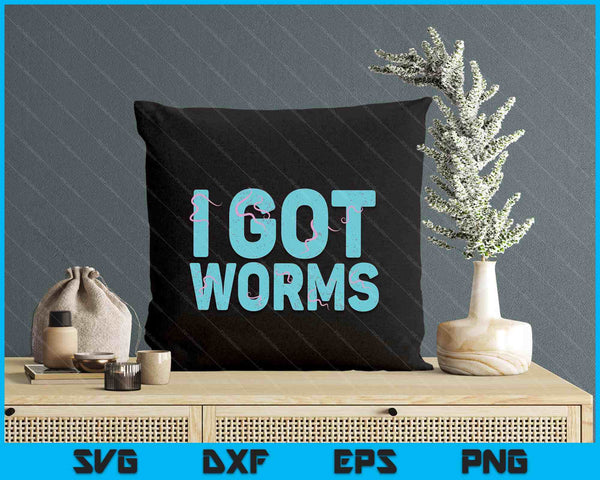 I Got Worms Funny Fishing Sayings SVG PNG Digital Printable Files