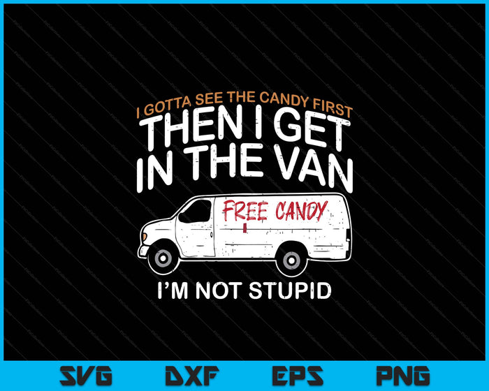 I Gotta See The Candy First Funny Adult Humor SVG PNG Digital Printable Files I Gotta See The Candy First Funny Adult Humor SVG PNG Digital Printable Files