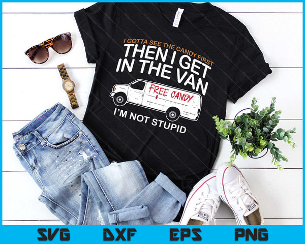 I Gotta See The Candy First Funny Adult Humor SVG PNG Digital Printable Files