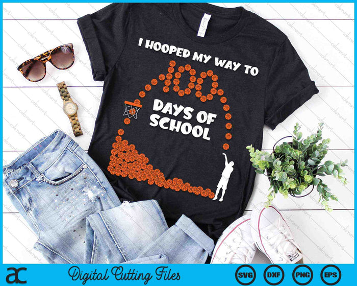 I Hooped My Way To 100 Days Of School Basketball Player SVG PNG Cutting Printable Files