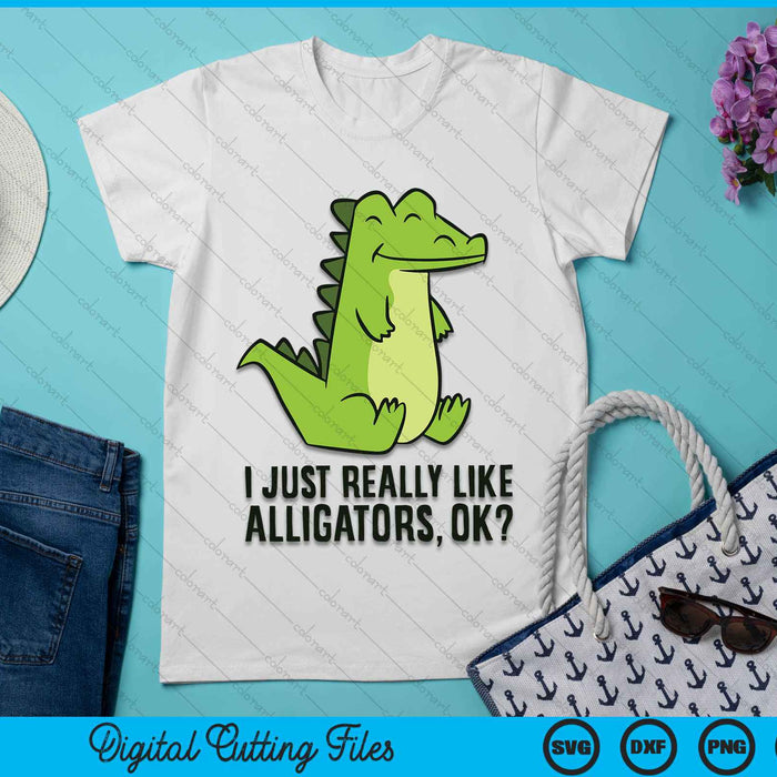 I Just Really Like Alligators SVG PNG Digital Cutting Files I Just Really Like Alligators SVG PNG Digital Cutting Files