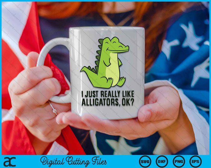I Just Really Like Alligators SVG PNG Digital Cutting Files I Just Really Like Alligators SVG PNG Digital Cutting Files