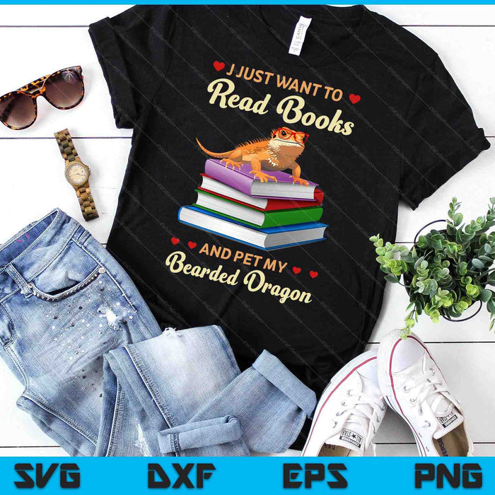 I Just Want To Read Books And Pet My Bearded Dragon Gecko SVG PNG Digital Printable Files I Just Want To Read Books And Pet My Bearded Dragon Gecko SVG PNG Digital Printable Files