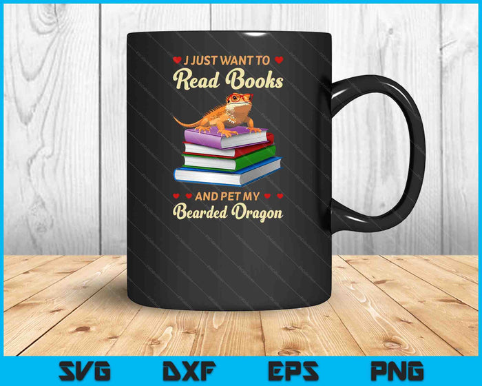 I Just Want To Read Books And Pet My Bearded Dragon Gecko SVG PNG Digital Printable Files I Just Want To Read Books And Pet My Bearded Dragon Gecko SVG PNG Digital Printable Files
