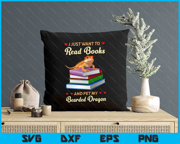 I Just Want To Read Books And Pet My Bearded Dragon Gecko SVG PNG Digital Printable Files