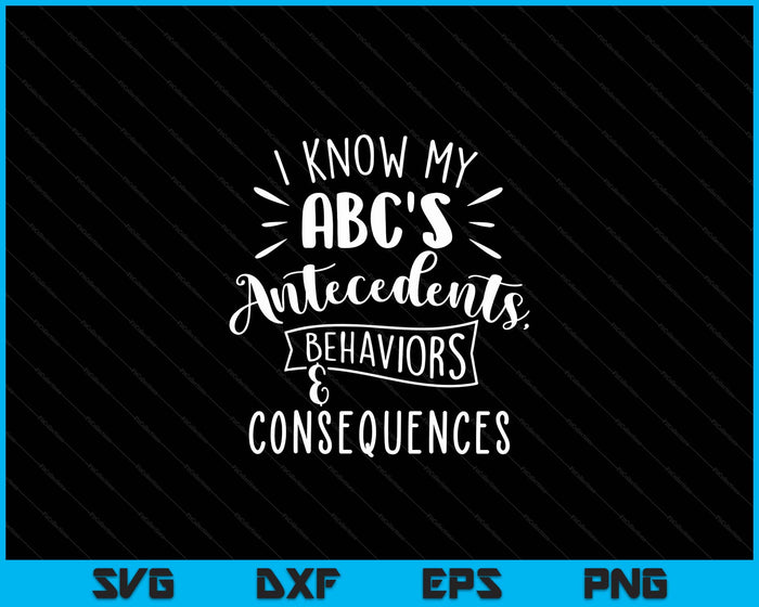I Know My ABC's Behavior Analyst Therapist Psychologist SVG PNG Digital Cutting Files