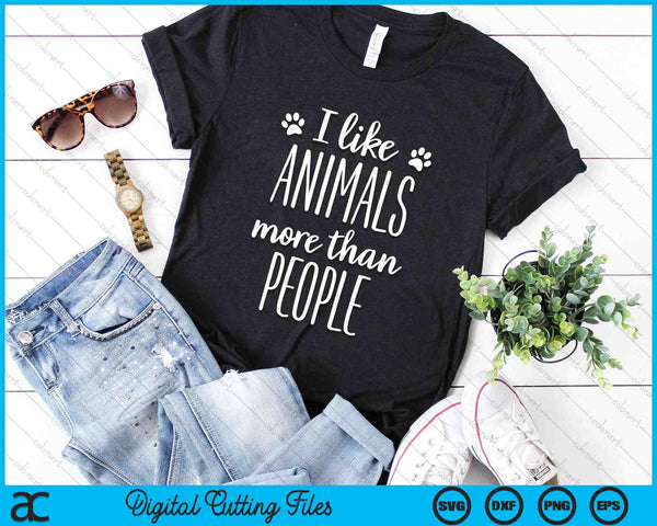 I Like Animals More Than People Animal Welfare SVG PNG Digital Printable Files