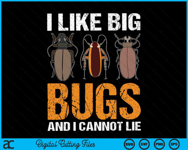 I Like Big Bugs And I Cannot Lie Bug Lover Insect Collector SVG PNG Digital Cutting Files