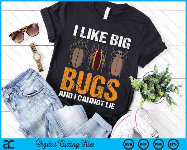 I Like Big Bugs And I Cannot Lie Bug Lover Insect Collector SVG PNG Digital Cutting Files