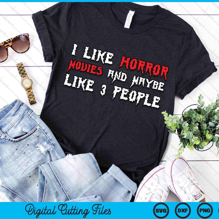 I Like Horror Movies And Maybe Like 3 People SVG PNG Digital Cutting Files I Like Horror Movies And Maybe Like 3 People SVG PNG Digital Cutting Files
