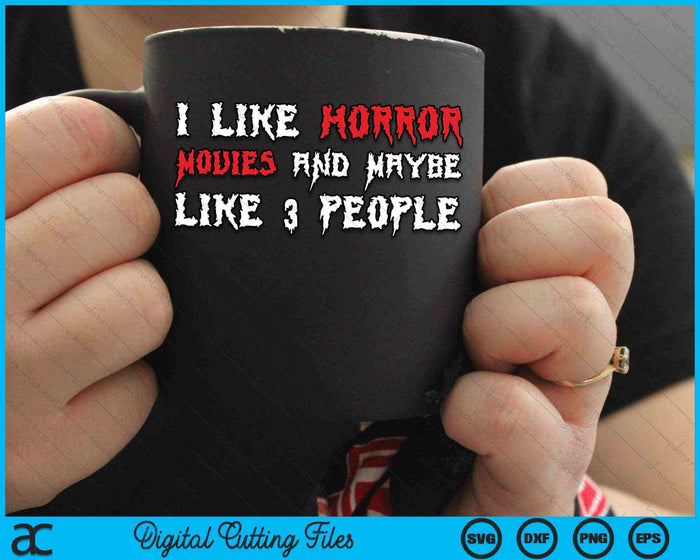 I Like Horror Movies And Maybe Like 3 People SVG PNG Digital Cutting Files I Like Horror Movies And Maybe Like 3 People SVG PNG Digital Cutting Files