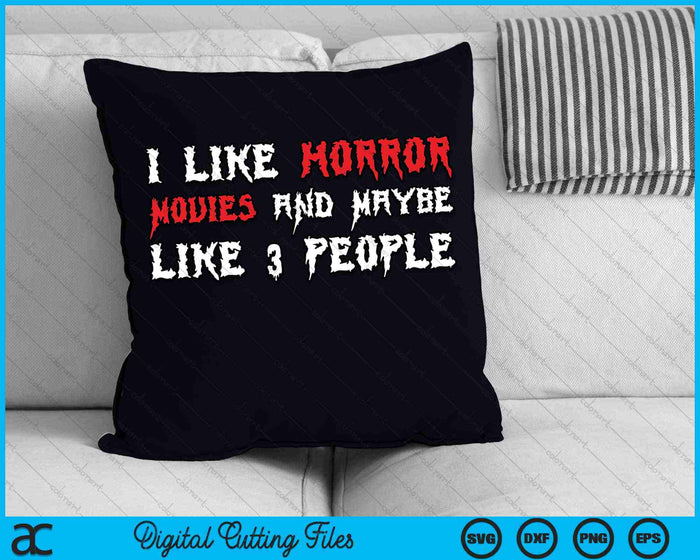 I Like Horror Movies And Maybe Like 3 People SVG PNG Digital Cutting Files I Like Horror Movies And Maybe Like 3 People SVG PNG Digital Cutting Files