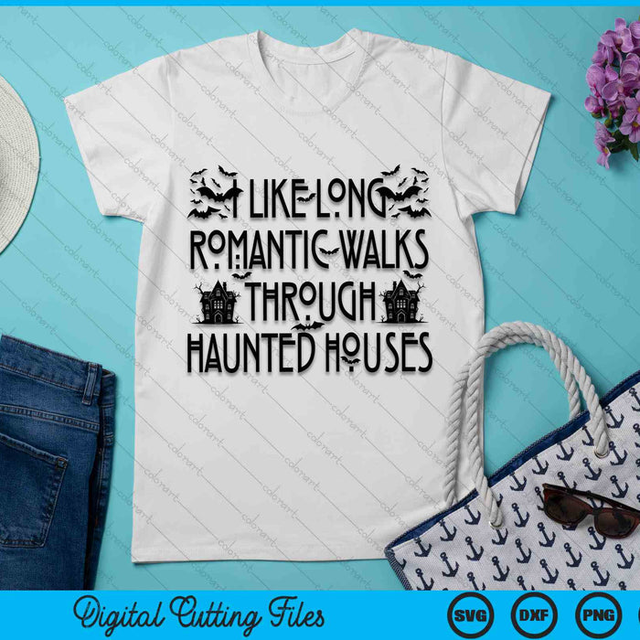 I Like Long Romantic Walks Through Haunted Houses Halloween SVG PNG Digital Cutting File I Like Long Romantic Walks Through Haunted Houses Halloween SVG PNG Digital Cutting File
