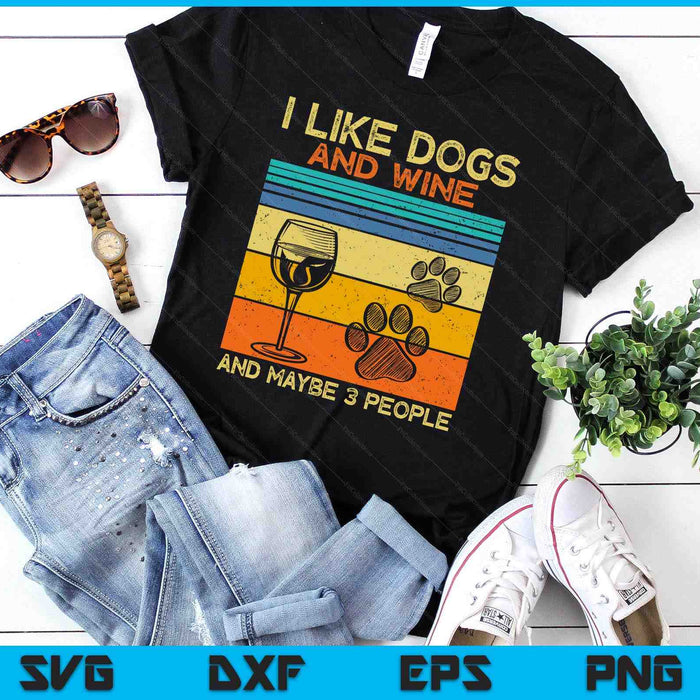 I Like Wine My Dog And Maybe 3 People SVG PNG Digital Printable Files I Like Wine My Dog And Maybe 3 People SVG PNG Digital Printable Files