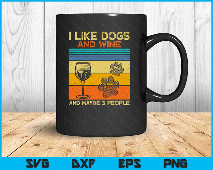 I Like Wine My Dog And Maybe 3 People SVG PNG Digital Printable Files I Like Wine My Dog And Maybe 3 People SVG PNG Digital Printable Files