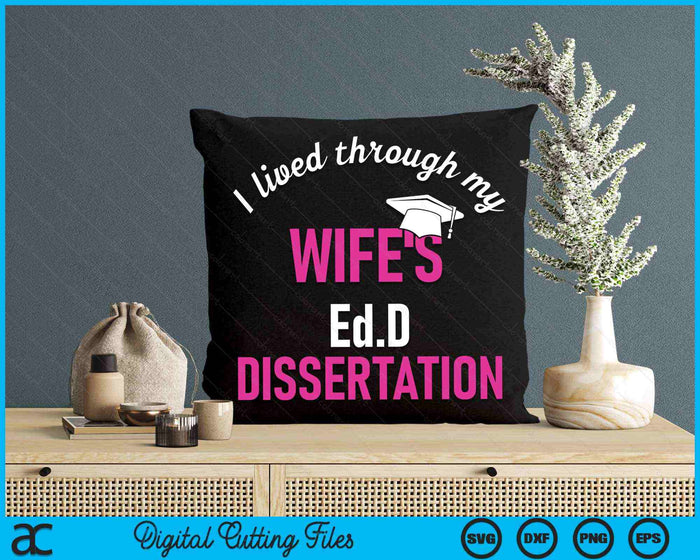 I Lived Through My Wife's Ed.D Dissertation Ed SVG PNG Digital Cutting Files