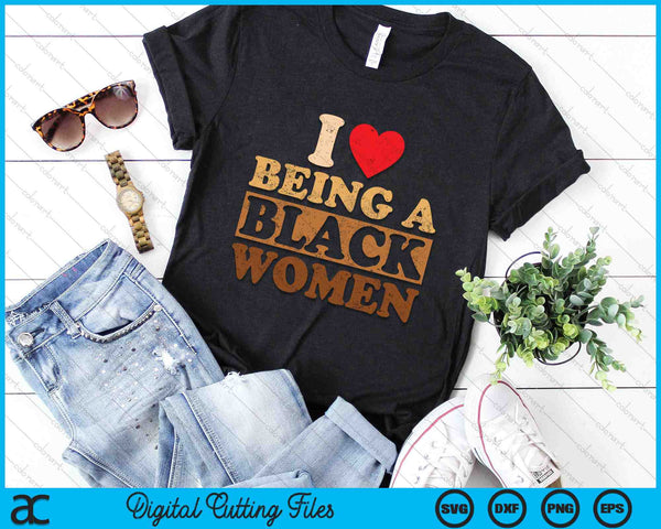 I Love Being A Black Women Black History Month SVG PNG Digital Cutting Files