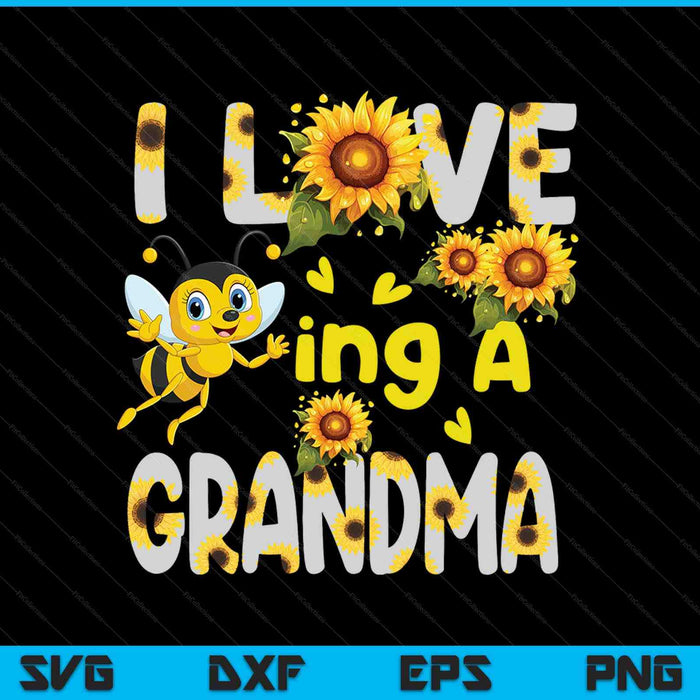 I Love Being A Grandma Sunflower Bee SVG PNG Digital Cutting Files