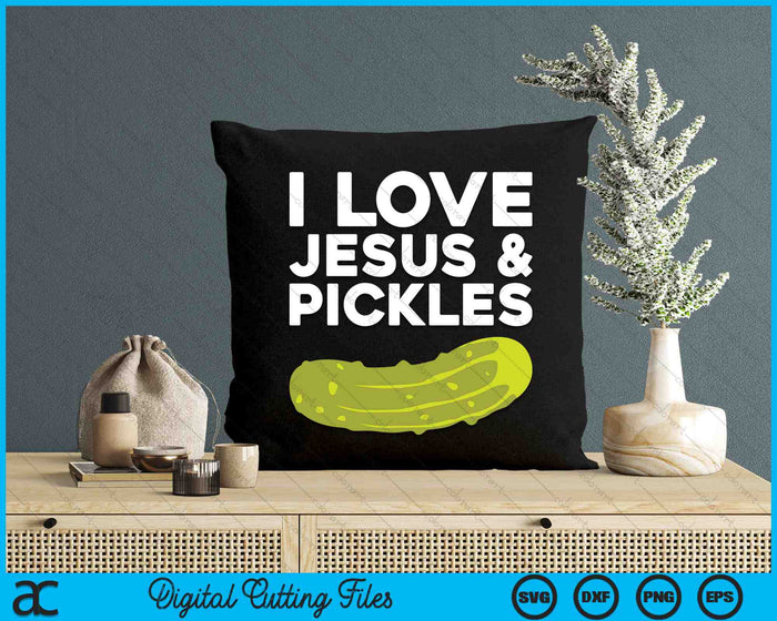 I Love Jesus And Pickles Funny Vegetarian SVG PNG Digital Printable Files