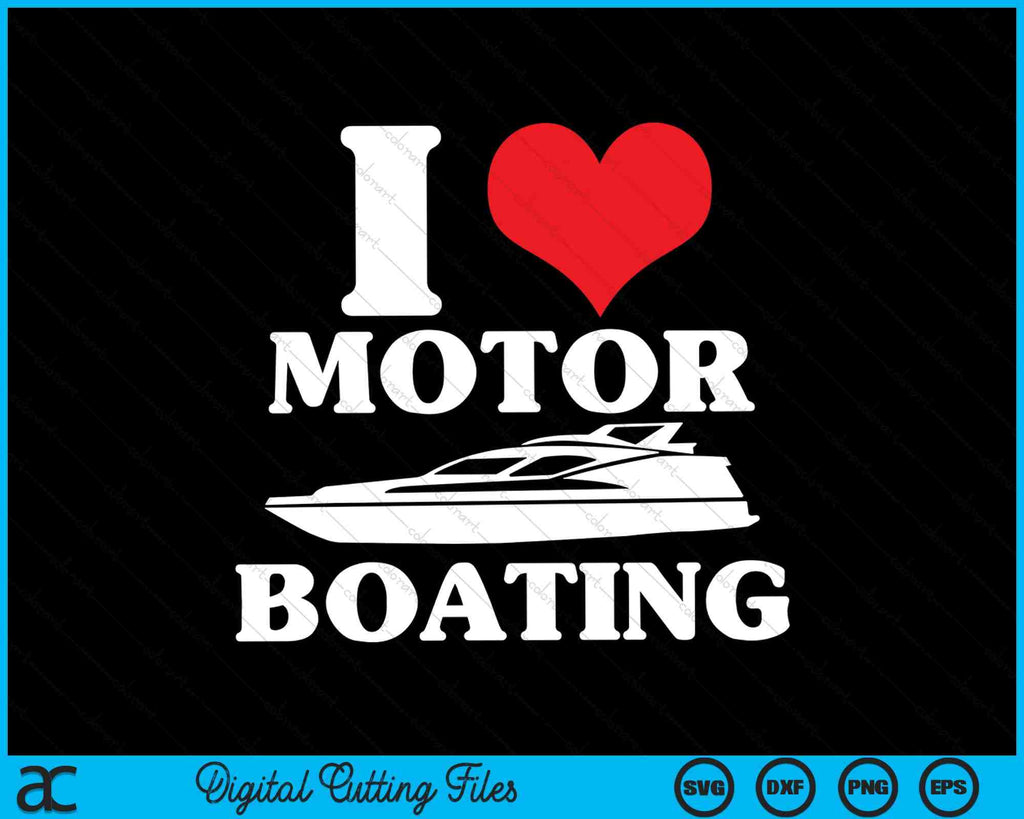 I Love Motor Boating Funny Boater Motorboating SVG PNG Files –  creativeusarts