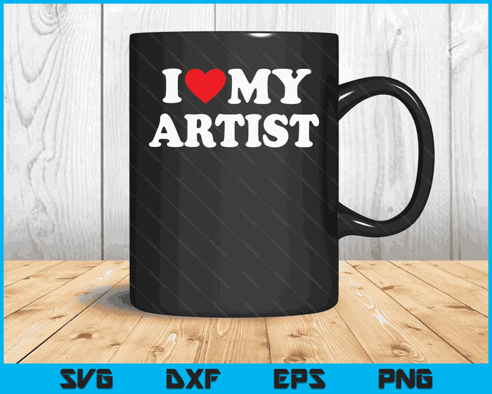 I Love My Artist with Heart SVG PNG Digital Cutting Files