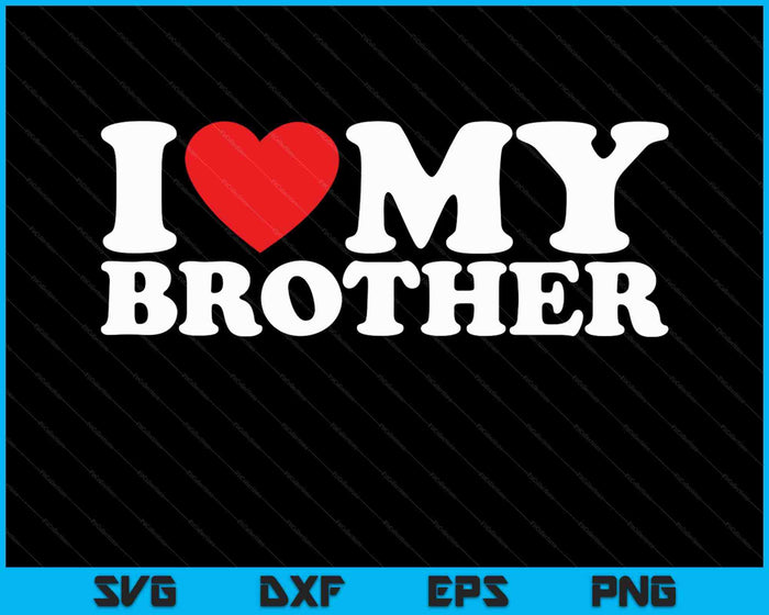 I Love My Brother SVG PNG Cutting Printable Files I Love My Brother SVG PNG Cutting Printable Files