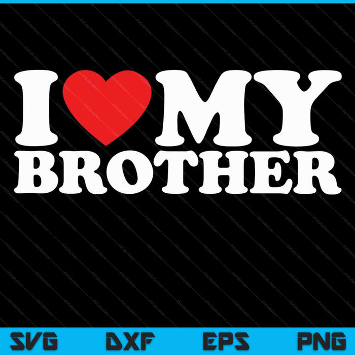 I Love My Brother SVG PNG Cutting Printable Files I Love My Brother SVG PNG Cutting Printable Files