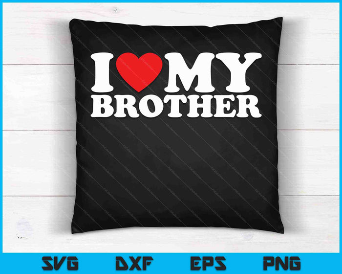 I Love My Brother SVG PNG Cutting Printable Files I Love My Brother SVG PNG Cutting Printable Files