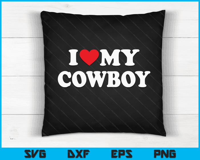 I Love My Cowboy with Heart SVG PNG Digital Cutting Files