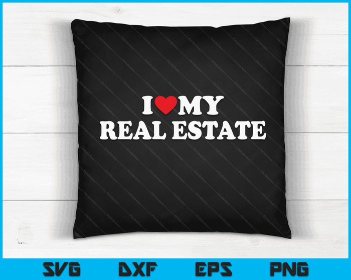 I Love My Real Estate with Heart SVG PNG Digital Cutting Files