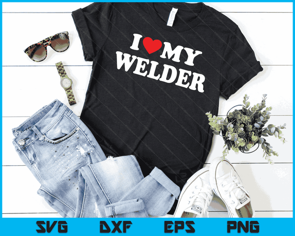 I Love My Welder with Heart SVG PNG Digital Cutting Files