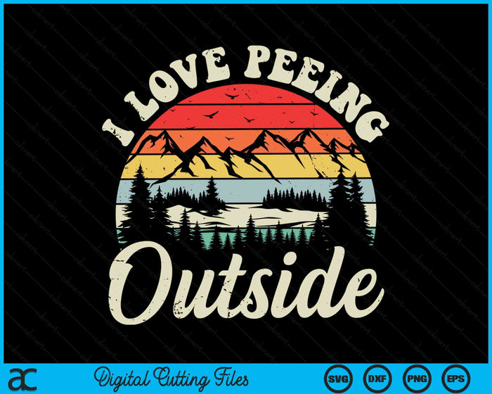 I Love Peeing Outside Hiking Camping SVG PNG Digital Cutting Files I Love Peeing Outside Hiking Camping SVG PNG Digital Cutting Files