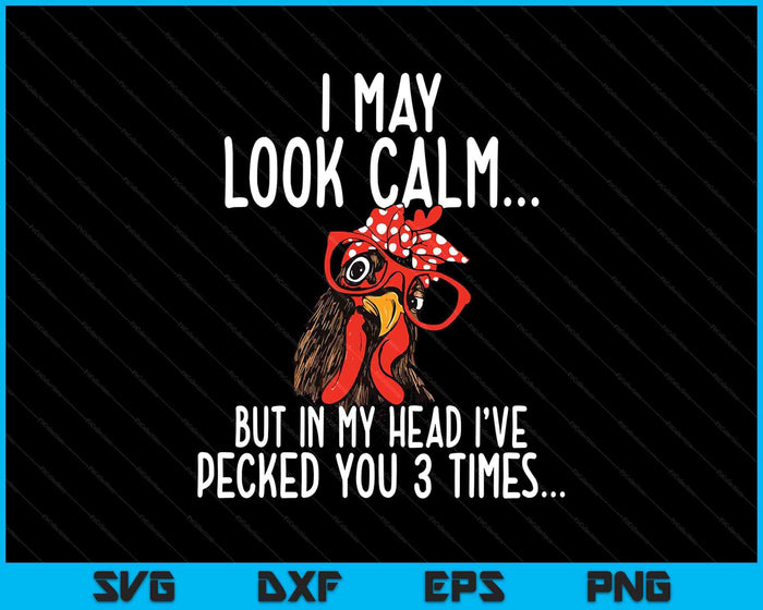 I May Look Calm Chicken Farm Poultry Owner SVG PNG Digital Printable Files I May Look Calm Chicken Farm Poultry Owner SVG PNG Digital Printable Files