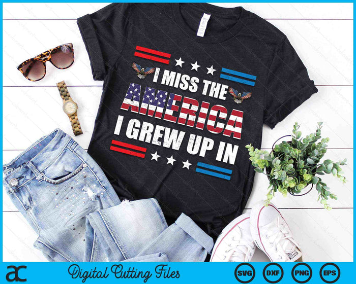 I Miss The America I Grew Up In American Patriotic SVG PNG Digital Cutting Files I Miss The America I Grew Up In American Patriotic SVG PNG Digital Cutting Files