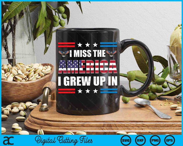 I Miss The America I Grew Up In American Patriotic SVG PNG Digital Cutting Files I Miss The America I Grew Up In American Patriotic SVG PNG Digital Cutting Files