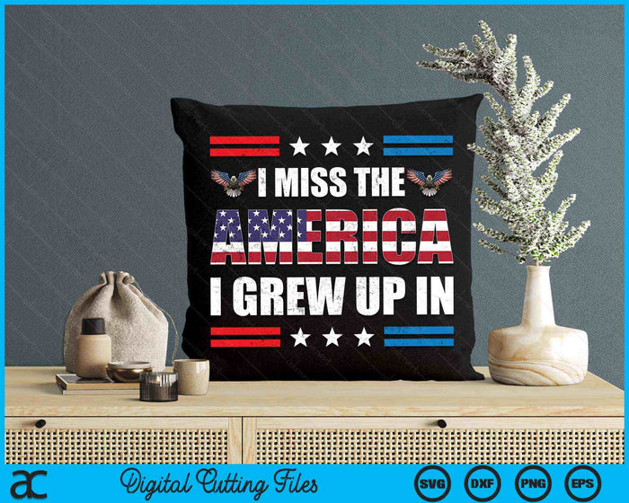I Miss The America I Grew Up In American Patriotic SVG PNG Digital Cutting Files I Miss The America I Grew Up In American Patriotic SVG PNG Digital Cutting Files
