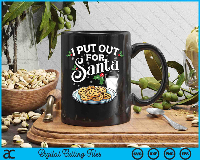 I Put Out For Santa Christmas Cookies Milk SVG PNG Digital Printable Files I Put Out For Santa Christmas Cookies Milk SVG PNG Digital Printable Files