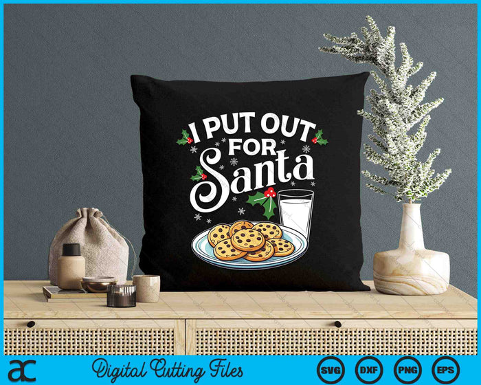 I Put Out For Santa Christmas Cookies Milk SVG PNG Digital Printable Files I Put Out For Santa Christmas Cookies Milk SVG PNG Digital Printable Files
