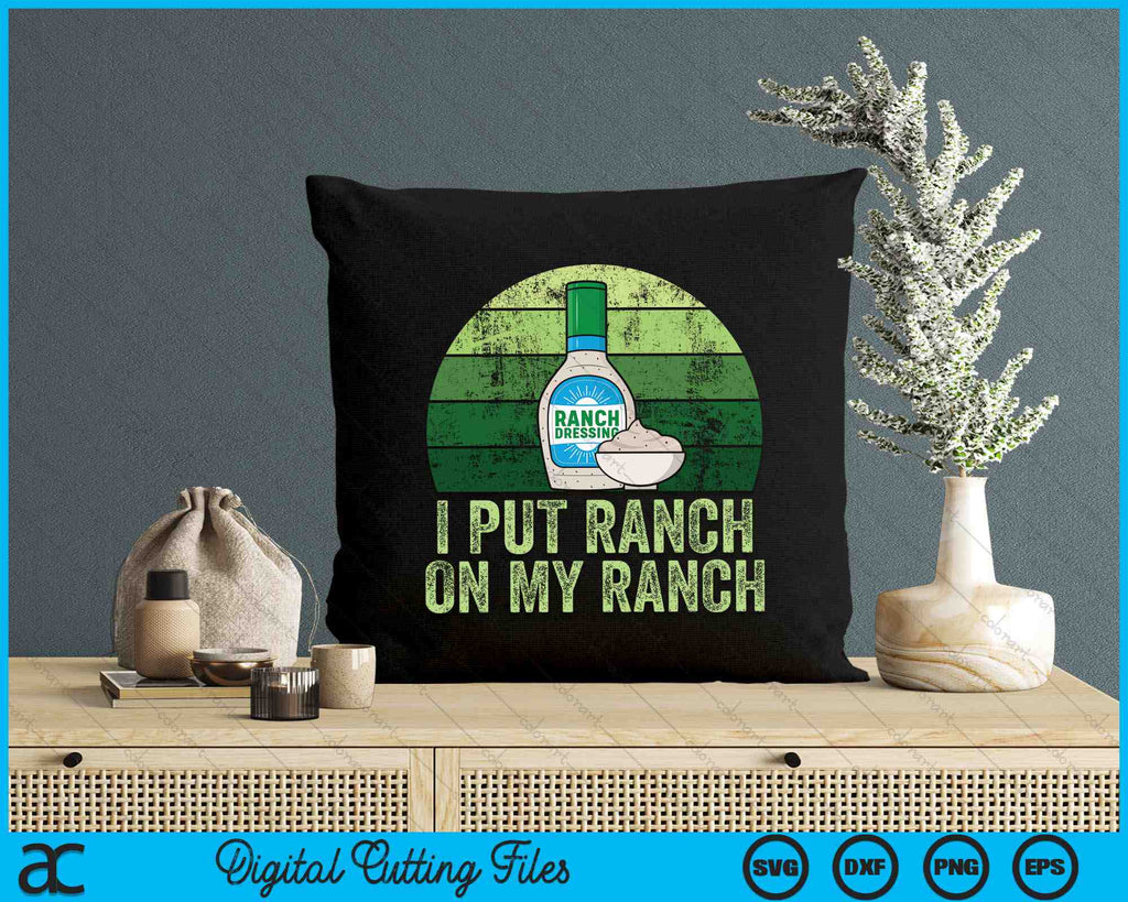 I Put Ranch On My Ranch Funny Vintage Ranch Dressing SVG Cutting Files –  creativeusarts