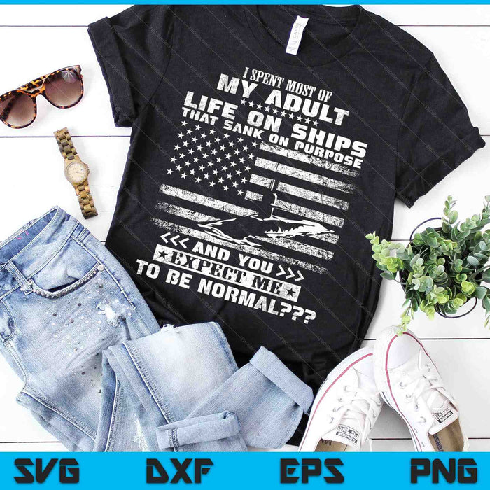 I Spent Most Of My Adult Life On Ships U.S Submarine SVG PNG Digital Cutting Files I Spent Most Of My Adult Life On Ships U.S Submarine SVG PNG Digital Cutting Files