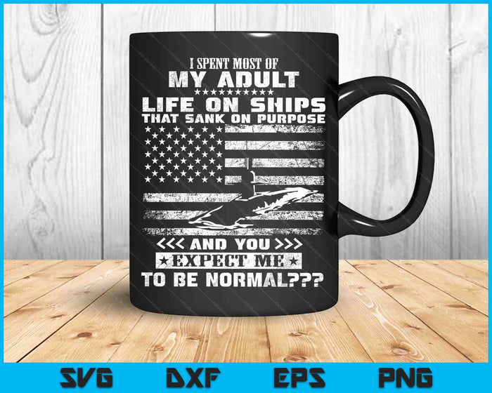 I Spent Most Of My Adult Life On Ships U.S Submarine SVG PNG Digital Cutting Files I Spent Most Of My Adult Life On Ships U.S Submarine SVG PNG Digital Cutting Files