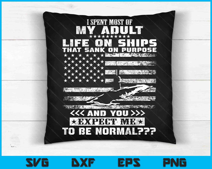 I Spent Most Of My Adult Life On Ships U.S Submarine SVG PNG Digital Cutting Files I Spent Most Of My Adult Life On Ships U.S Submarine SVG PNG Digital Cutting Files
